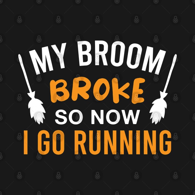 Funny Runner Halloween Witch My Broom Broke so Now I Go Running by FOZClothing