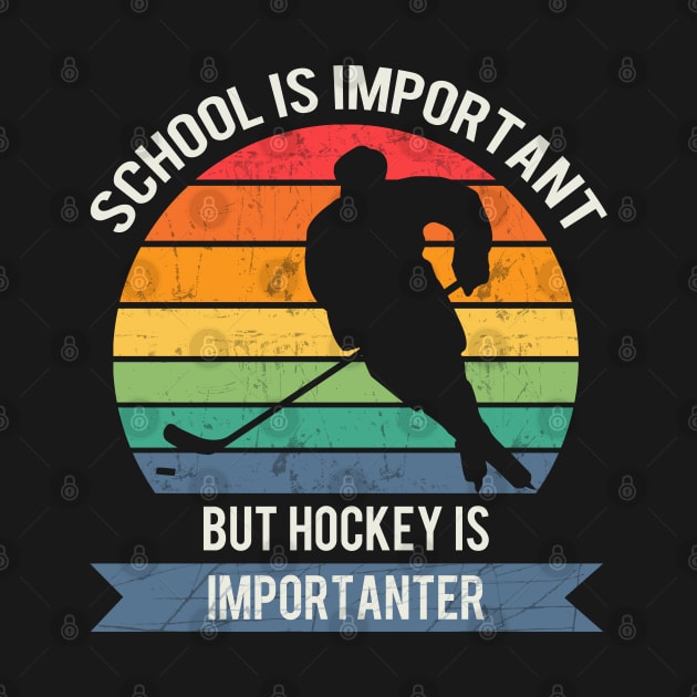 School is important but hockey is importanter by Town Square Shop