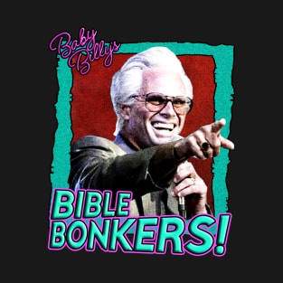 Baby Billy's BibleBonker T-Shirt