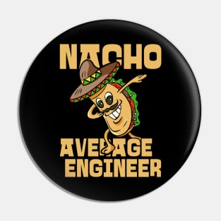 Nacho Average Engineer Funny Engineering Pin