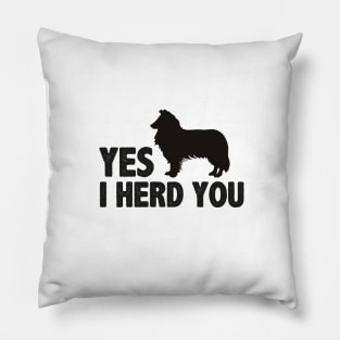 Yes I herd you funny dog Pillow