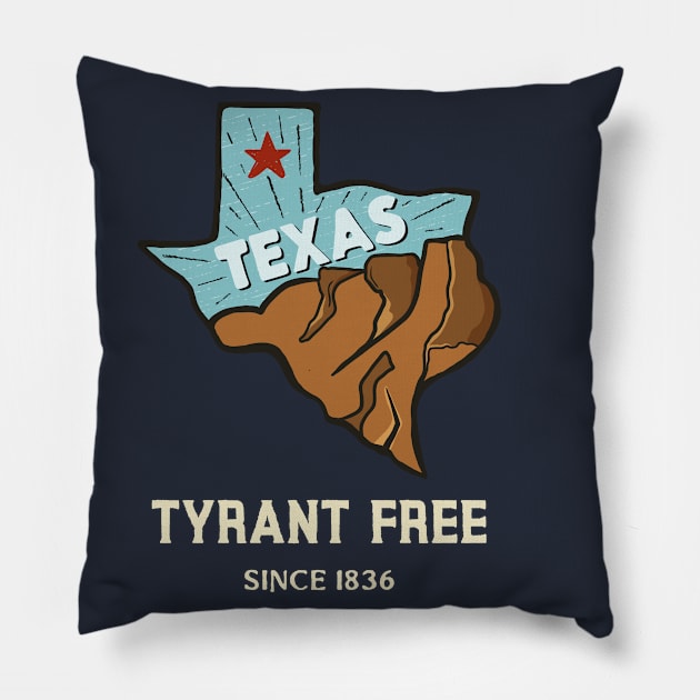 Tyrant Free Texas Pillow by Retro Patriot