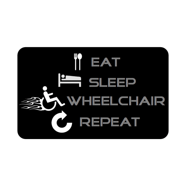 Eat - Sleep - Wheelchair - Repeat by HellFrode