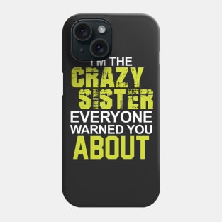 Crazy Sister T-Shirt Phone Case