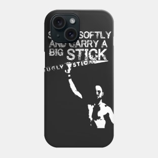 Speak Softly and Carry a Big STICK Phone Case