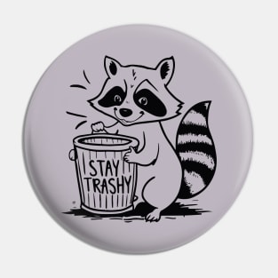 Stay Trashy Raccoon Pin