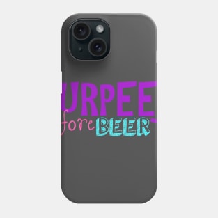 Burpees before Beer Phone Case