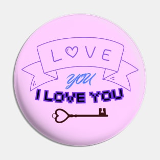 LOVE YOU, I LOVE YOU Pin