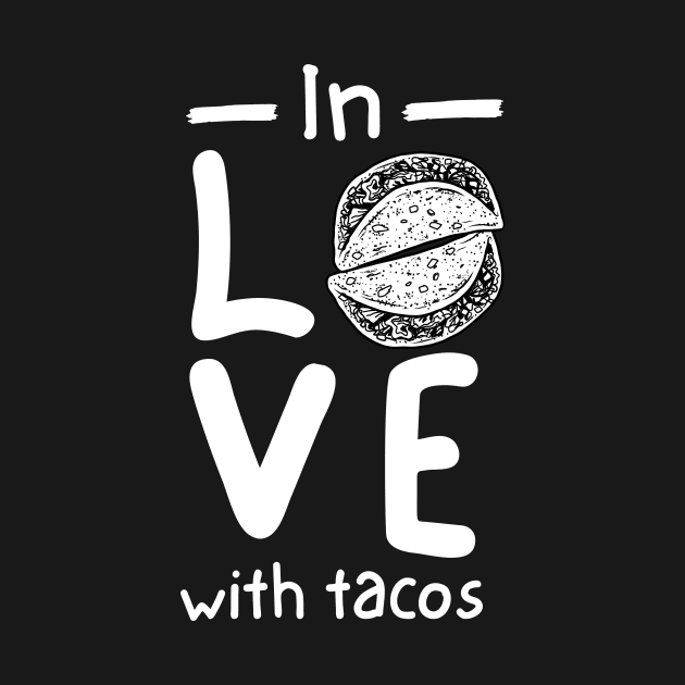 In Love With Tacos by DesignArchitect