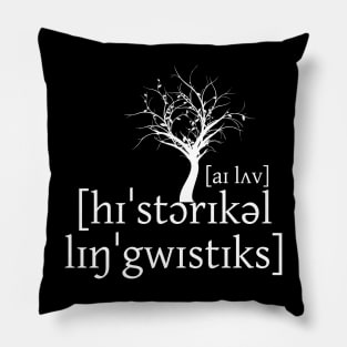 I Love Historical Linguistics Pillow