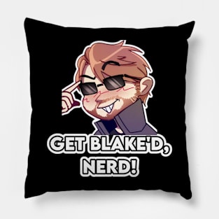 Get Blake'd, Nerd! Pillow
