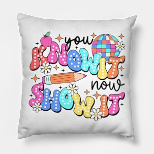 TESTDAY Day You Know It Now Show It Funny Test Day Teacher Pillow