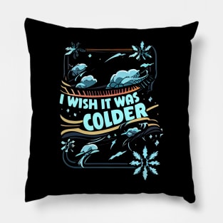 I Wish It Was Colder Fun Design Pillow