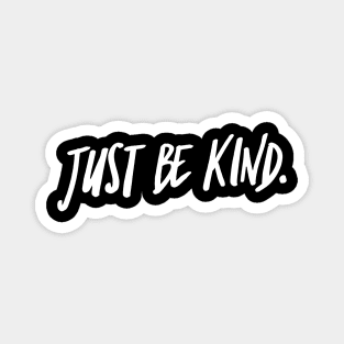 Motivational quotes- Just Be Kind. Magnet