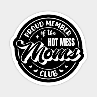 Proud Member Of The Hot Mess Mom Club Mother's Day Magnet