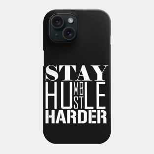 Stay Humble. Hustle Harder. Phone Case