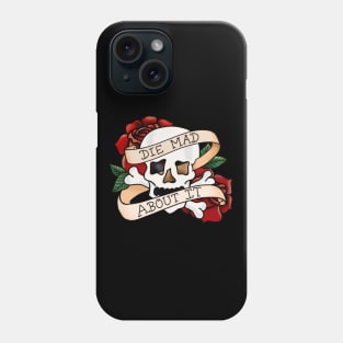 Die Mad About It Phone Case