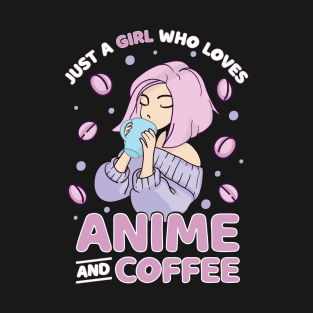 Anime and Coffee, Just A Girl Who Loves Anime T-Shirt