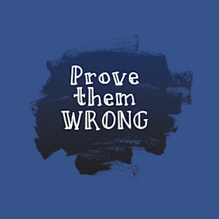 Prove them wrong T-Shirt