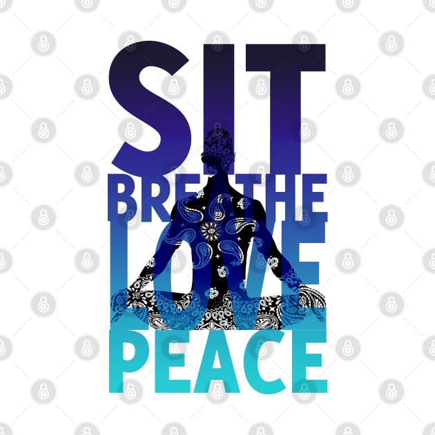 sit breathe love peace by swarna artz