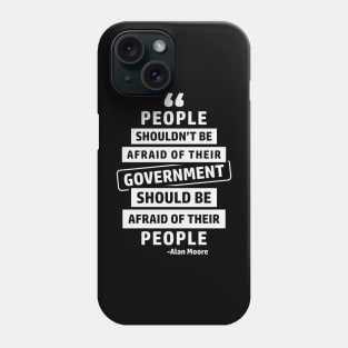 People Shouldn't Be Afraid Of Their Government Phone Case