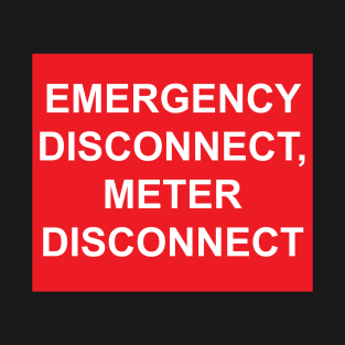 Emergency Disconnect Meter Disconnect Label T-Shirt