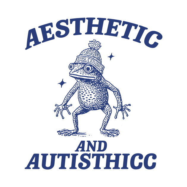 Aesthetic And Autisthicc, Funny Autism Shirt, Frog T Shirt, Dumb Y2k Shirt, Stupid Shirt, Mental Health Cartoon Tee, Silly Meme Shirt, Goofy by ILOVEY2K