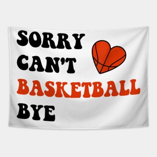 Sorry Can't Basketball Bye Funny Gift for Basketball Player Tapestry