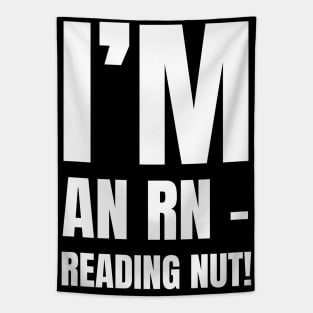 Perfect Gift for the Book-Loving Registered Nurse - 'I'm An RN – Reading Nut!' Apparel Tapestry
