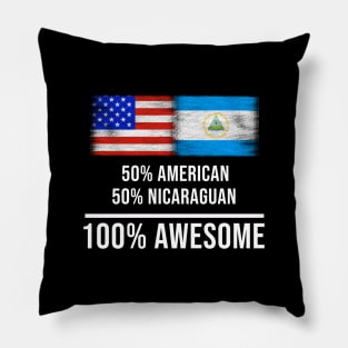 50% American 50% Nicaraguan 100% Awesome - Gift for Nicaraguan Heritage From Nicaragua Pillow
