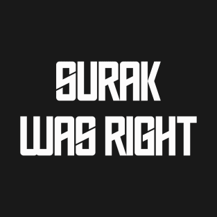 Surak Was Right (white) T-Shirt