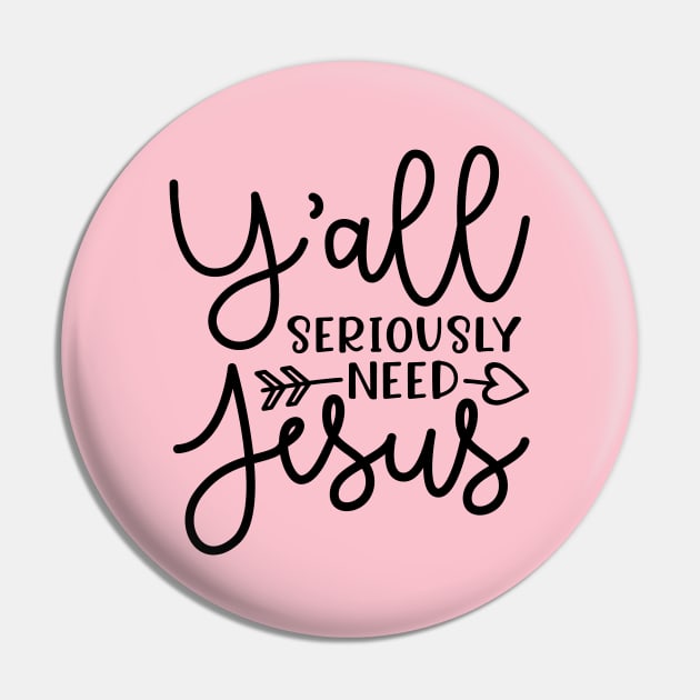 Y'all Seriously Need Jesus Funny Faith Pin by GlimmerDesigns