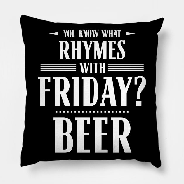 You Know What Rhymes with Friday? Beer Pillow by wheedesign