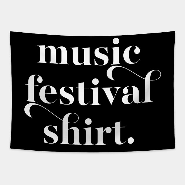Music Festival Shirt Tapestry by DankFutura