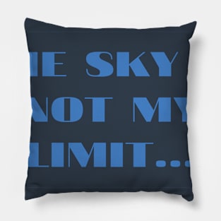 The sky is not my limit... Pillow