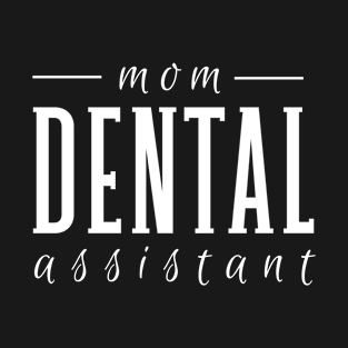 Mom Dental Assistant T-Shirt