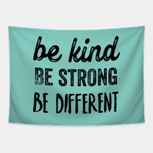 Be kind, be strong, be different Tapestry