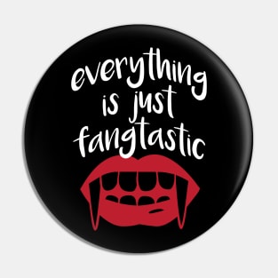 Everything is just Fangtastic Pin