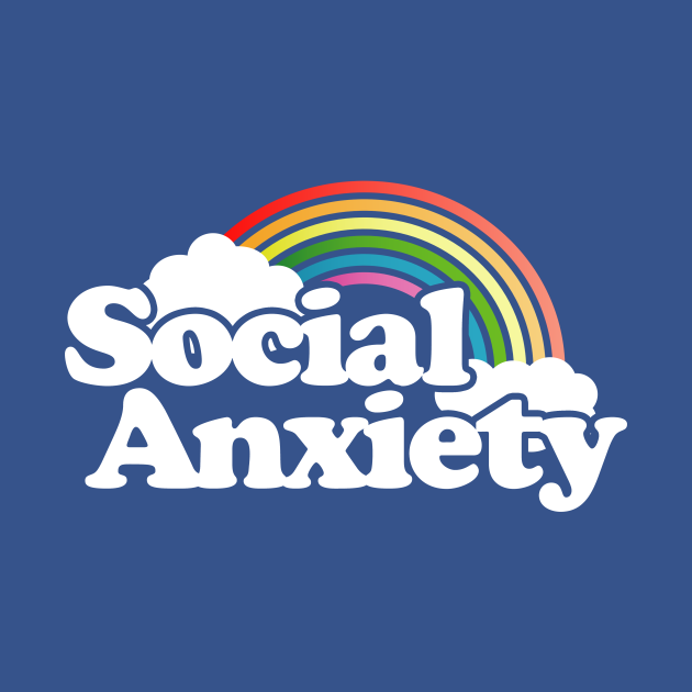 Social Anxiety - Social Anxiety - T-Shirt | TeePublic