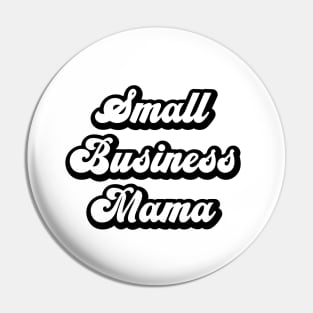 Small Business Mama Pin