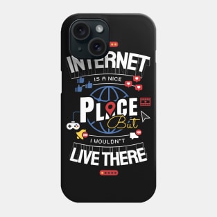 Internet is a nice place Phone Case