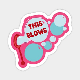 This Blows bubbles Magnet