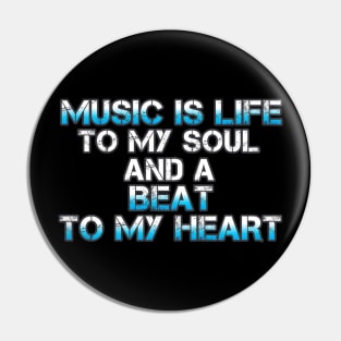 Music Is Life To My Soul And A Beat To My heart - Light Blue White - Positive Saying Graphic Design Pin