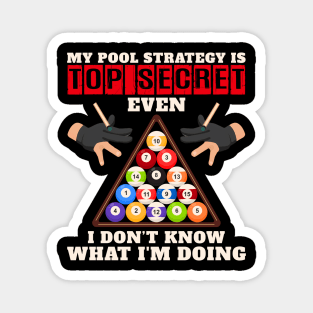My Pool Strategy Is Top Secret Even I Don't Know What I'm Doing Magnet