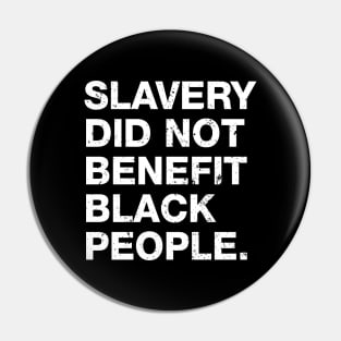 Slavery Did Not Benefit Black People Pin