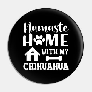 Chihuahua dog - Namaste home with my chihuahua Pin