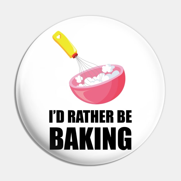 I'd Rather Be Baking Pin by sportartbubble