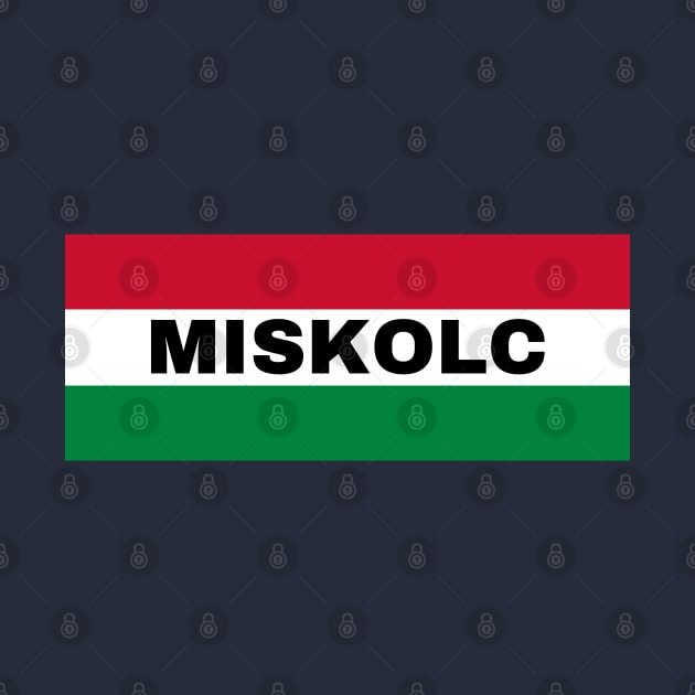 Miskolc City in Hungarian Flag by aybe7elf