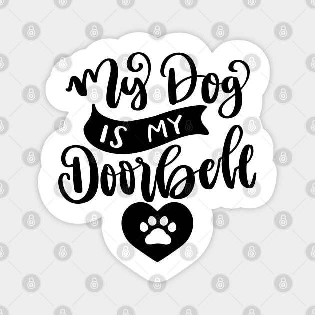 My Dog Is My Doorbell. Funny Dog Or Cat Owner Design For All Dog And Cat Lovers. Magnet by That Cheeky Tee