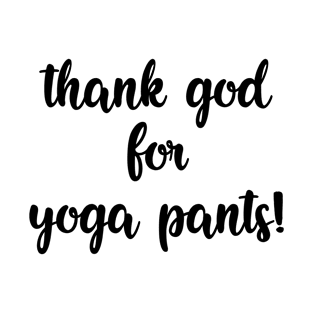 Thank God for Yoga Pants T-Shirt